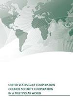 United States-Gulf Cooperation Council Security Cooperation in a Multipolar World