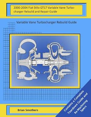 2000-2004 Fiat Stilo Gt17 Variable Vane Turbocharger Rebuild and Repair Guide