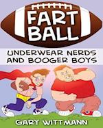 Underwear Nerd and Booger Boys Fart Ball