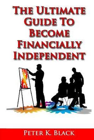 The Ultimate Guide to Become Financially Independent