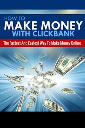 How To Make Money With Clickbank