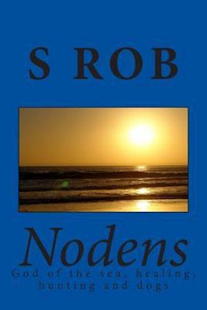 Nodens God of the Sea, Healing, Hunting and Dogs
