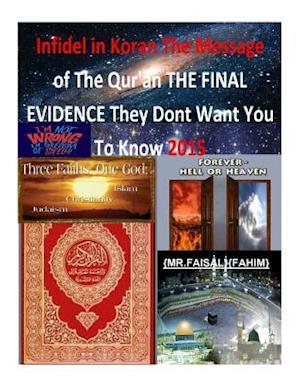 Infidel in Koran the Message of the Qur'an the Final Evidence They Dont Want You to Know 2015