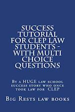 Success Tutorial for CLEP Law Students - With Multi Choice Questions