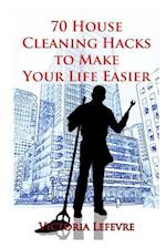 70 House Cleaning Hacks to Make Your Life Way Easier