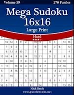 Mega Sudoku 16x16 Large Print - Hard - Volume 59 - 276 Logic Puzzles