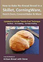 How to Bake No-Knead Bread in a Skillet, Corningware, Dutch Oven, Covered Baker & More (Updated to Include "hands-Free" Technique)