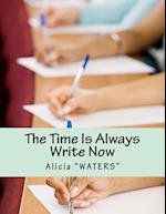 The Time Is Always Write Now