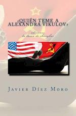¿quién Teme a Alexandra Vikulov?
