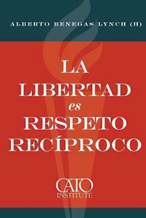 La Libertad Es Respeto Reciproco