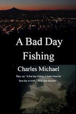 A Bad Day Fishing