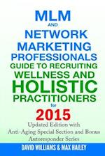 MLM and Network Marketing Professionals Guide to Recruiting Wellness and Holistic Practitioners for 2015