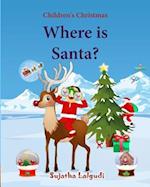 Where is Santa: Children's Christmas Picture book, Santa Claus book, Childrens Santa, Santa books for toddlers, Santa Picture books 