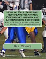 How to Call Football Run Plays to Attack Defensive Linemen and Linebackers Technique