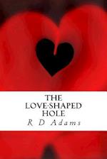 The Love-Shaped Hole