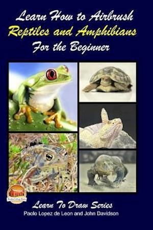 Learn How to Airbrush Reptiles and Amphibians for the Beginners