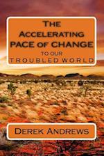 The Accelerating Pace of Change to Our Troubled World