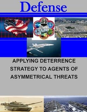 Applying Deterrence Strategy to Agents of Asymmetrical Threats