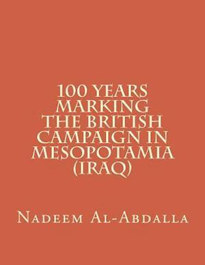 100 Years Marking the British Campaign in Mesopotamia (Iraq)
