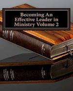 Becoming an Effective Leader in Ministry Volume 2