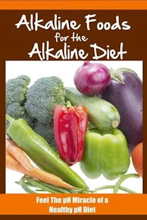 Alkaline Foods For The Alkaline Diet