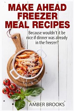 Make Ahead Freezer Meal Recipes