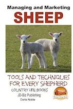 Managing and Marketing Sheep - Tools and Techniques for Every Shepherd