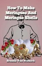 How to Make Meringues and Meringue Shells
