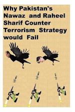 Why Pakistan's Nawaz and Raheel Sharif Counter Terrorism Strategy Would Fail