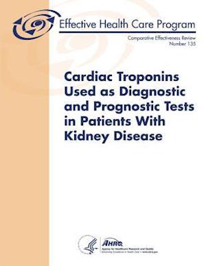 Cardiac Troponins Used as Diagnostic and Prognostic Tests in Patients with Kidney Disease