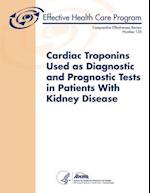 Cardiac Troponins Used as Diagnostic and Prognostic Tests in Patients with Kidney Disease
