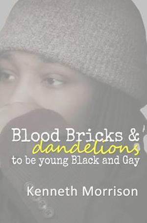 Blood Bricks and Dandelions