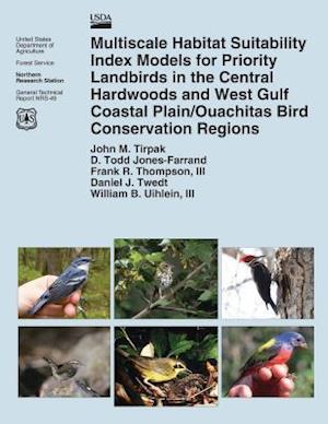 Multiscale Habitat Suitability Index Models for Priority Landbirds in the Central Hardwoods and West Gulf Coastal Plain/Ouachitas Bird Conservation Re