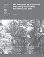 Past and Present Aquatic Habitats and Fish Populations of the Yazoo- Mississippi Delta