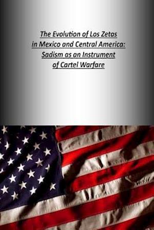 The Evolution of Los Zetas in Mexico and Central America