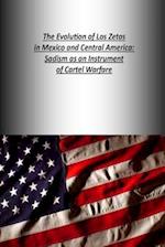 The Evolution of Los Zetas in Mexico and Central America