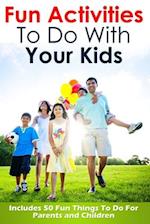 Fun Activities To Do With Your Kids