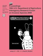 Proceedings 19th U.S. Department of Agriculture Interagency Research Forum on Invasive Species, 2008