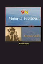 9N Matar al President