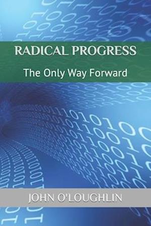 Radical Progress: The Only Way Forward