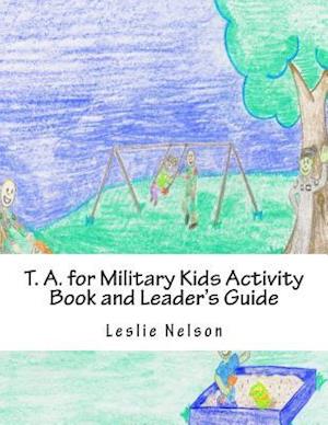 T. A. for Military Kids Activity Book and Leader's Guide
