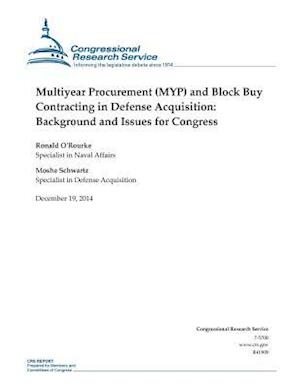 Multiyear Procurement (Myp) and Block Buy Contracting in Defense Acquisition