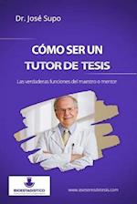 Cómo Ser Un Tutor de Tesis