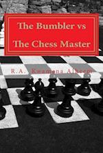 The Bumbler Vs the Chess Master