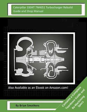 Caterpillar 3304t 7n4651 Turbocharger Rebuild Guide and Shop Manual