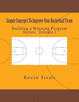 Simple Concepts to Improve Your Basketball Team