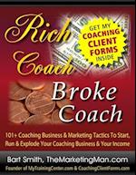 Rich Coach | Broke Coach: 101+ Coaching Tactics To Start, Run & Explode Your Coaching Business & Your Income As A "Rich Coach!" 