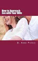 How to Approach Sex with Your Wife