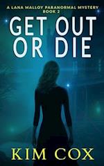 Get Out or Die: A Lana Malloy Paranormal Mystery - Book 2 