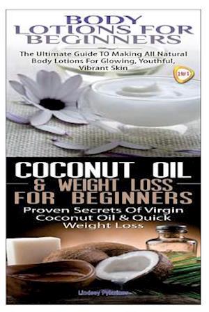 Body Lotions for Beginners & Coconut Oil & Weight Loss for Beginners